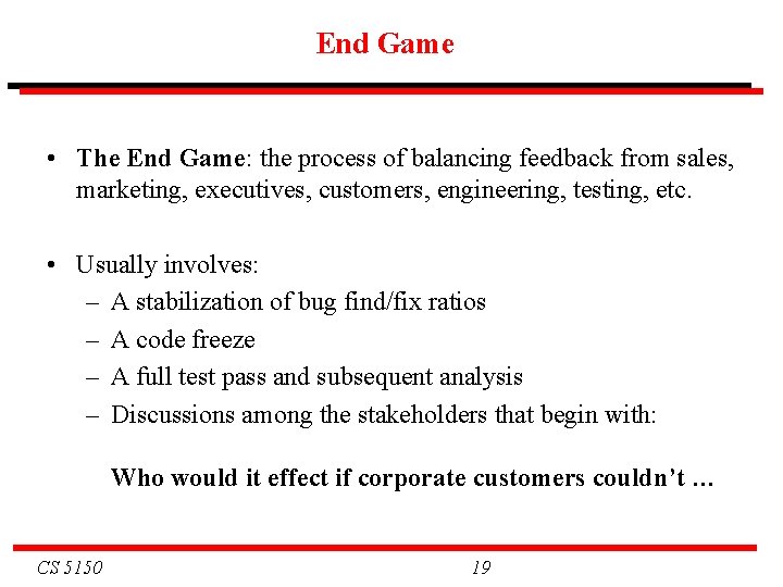 End Game • The End Game: the process of balancing feedback from sales, marketing,