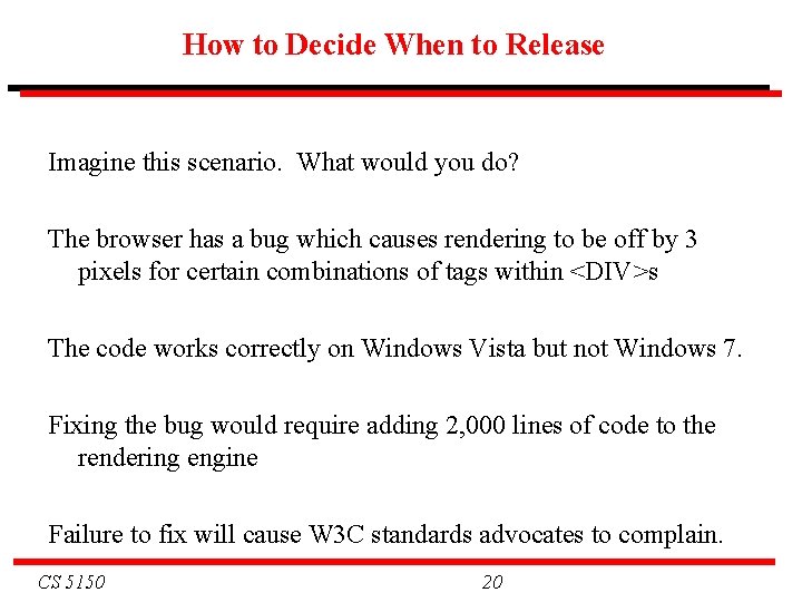 How to Decide When to Release Imagine this scenario. What would you do? The