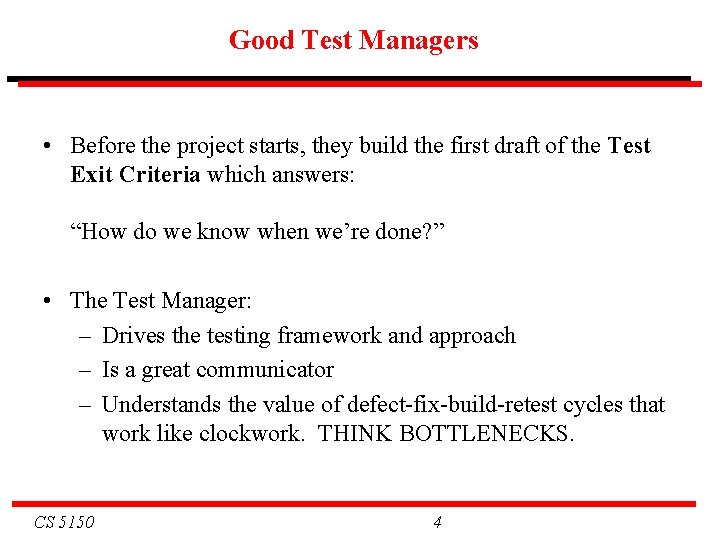 Good Test Managers • Before the project starts, they build the first draft of