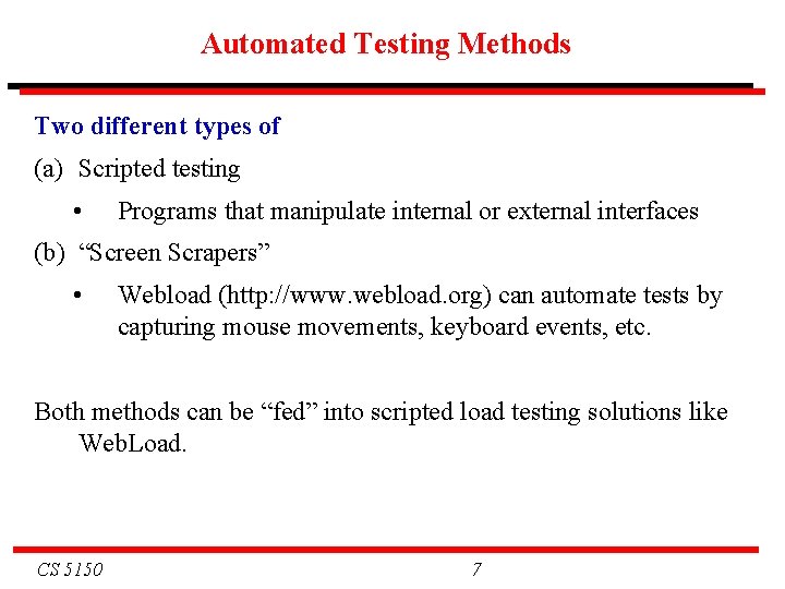 Automated Testing Methods Two different types of (a) Scripted testing • Programs that manipulate