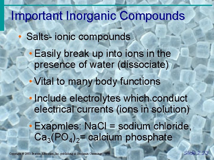 Important Inorganic Compounds • Salts- ionic compounds • Easily break up into ions in Important Inorganic Compounds • Salts- ionic compounds • Easily break up into ions in