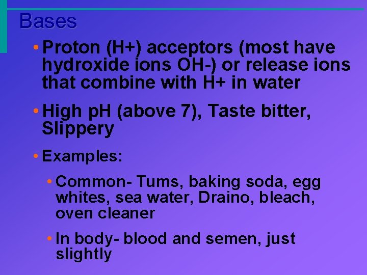 Bases • Proton (H+) acceptors (most have hydroxide ions OH-) or release ions that Bases • Proton (H+) acceptors (most have hydroxide ions OH-) or release ions that