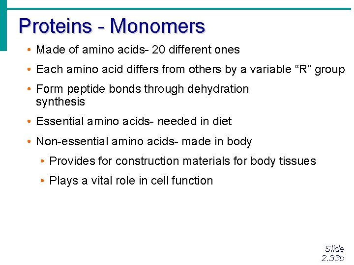 Proteins - Monomers • Made of amino acids- 20 different ones • Each amino Proteins - Monomers • Made of amino acids- 20 different ones • Each amino
