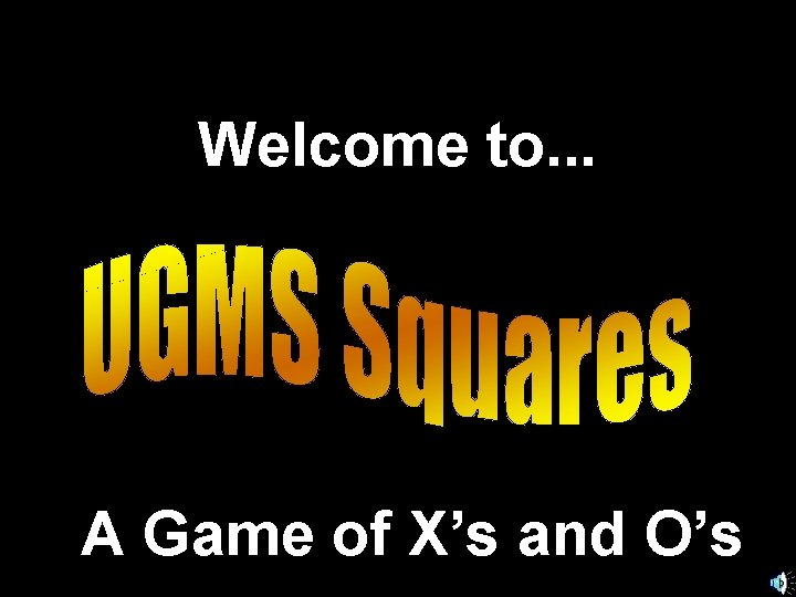 Welcome to. . . A Game of X’s and O’s 