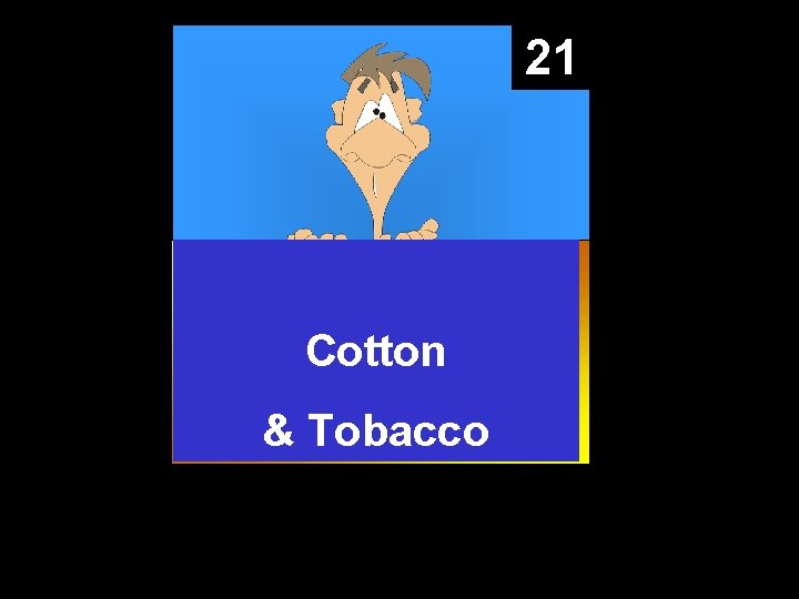 21 Cotton & Tobacco 