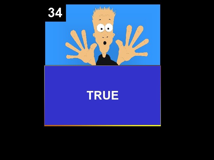 34 TRUE 