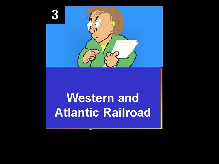 3 Western and Atlantic Railroad 