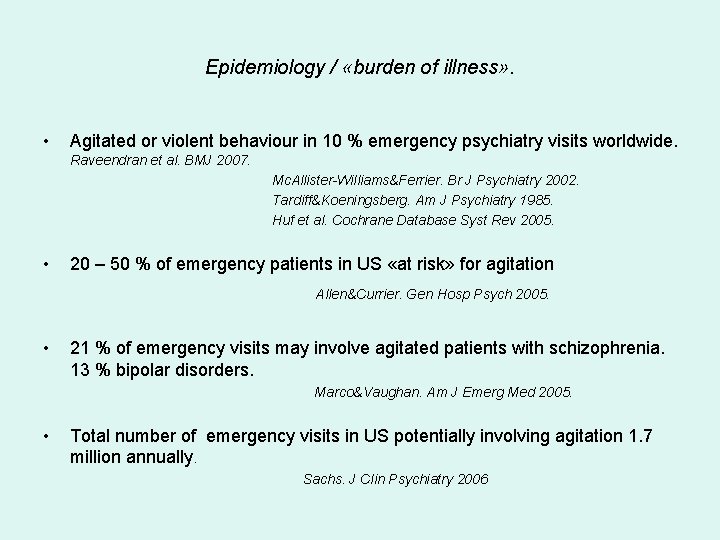 Epidemiology / «burden of illness» . • Agitated or violent behaviour in 10 %