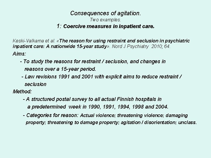 Consequences of agitation. Two examples. 1: Coercive measures in inpatient care. Keski-Valkama et al.