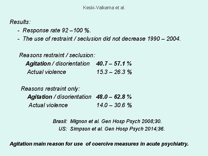 Keski-Valkama et al. Results: - Response rate 92 – 100 %. - The use