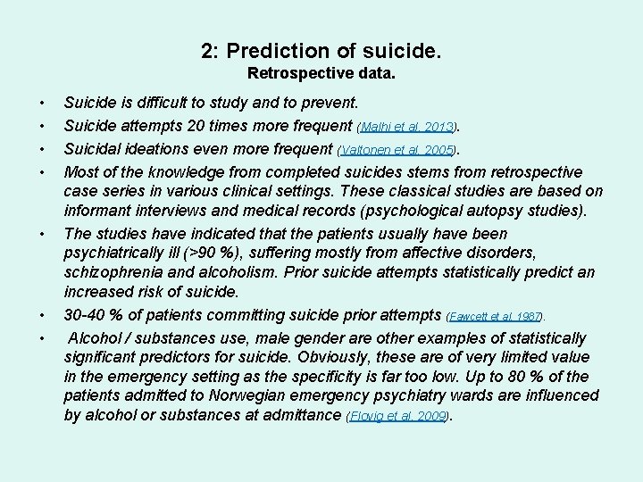 2: Prediction of suicide. Retrospective data. • • Suicide is difficult to study and