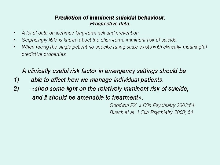 Prediction of imminent suicidal behaviour. Prospective data. • • • A lot of data