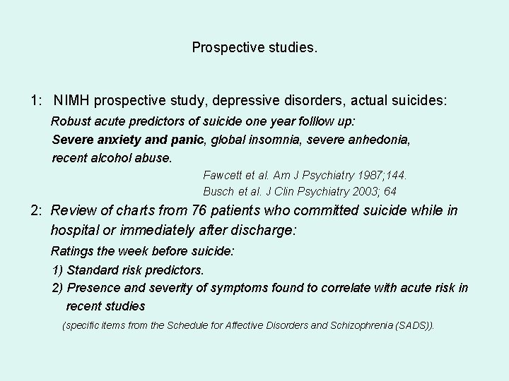 Prospective studies. 1: NIMH prospective study, depressive disorders, actual suicides: Robust acute predictors of