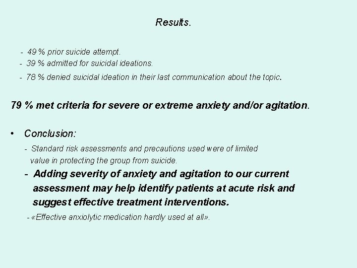 Results. - 49 % prior suicide attempt. - 39 % admitted for suicidal ideations.