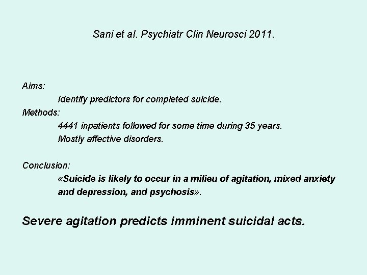 Sani et al. Psychiatr Clin Neurosci 2011. Aims: Identify predictors for completed suicide. Methods: