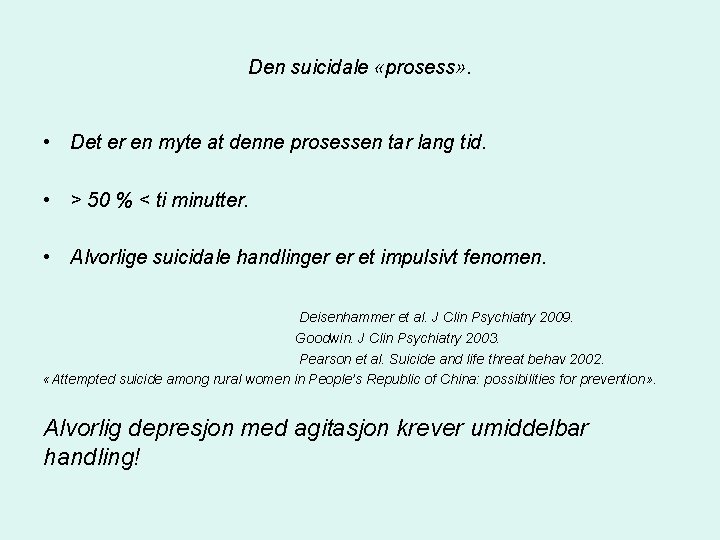 Den suicidale «prosess» . • Det er en myte at denne prosessen tar lang