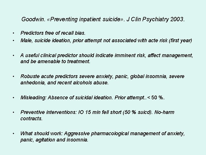 Goodwin. «Preventing inpatient suicide» . J Clin Psychiatry 2003. • • Predictors free of