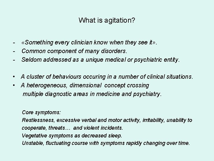 What is agitation? - «Something every clinician know when they see it» . Common