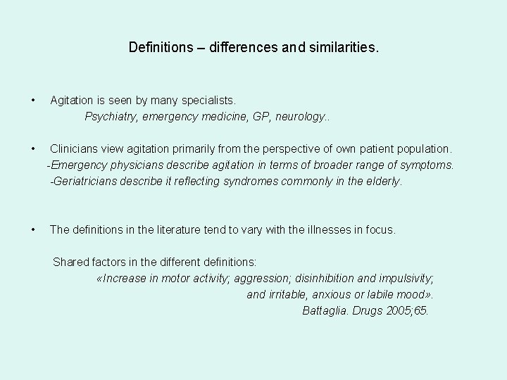 Definitions – differences and similarities. • Agitation is seen by many specialists. Psychiatry, emergency