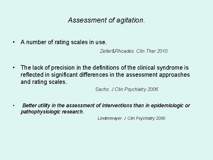 Assessment of agitation. • A number of rating scales in use. Zeller&Rhoades. Clin Ther