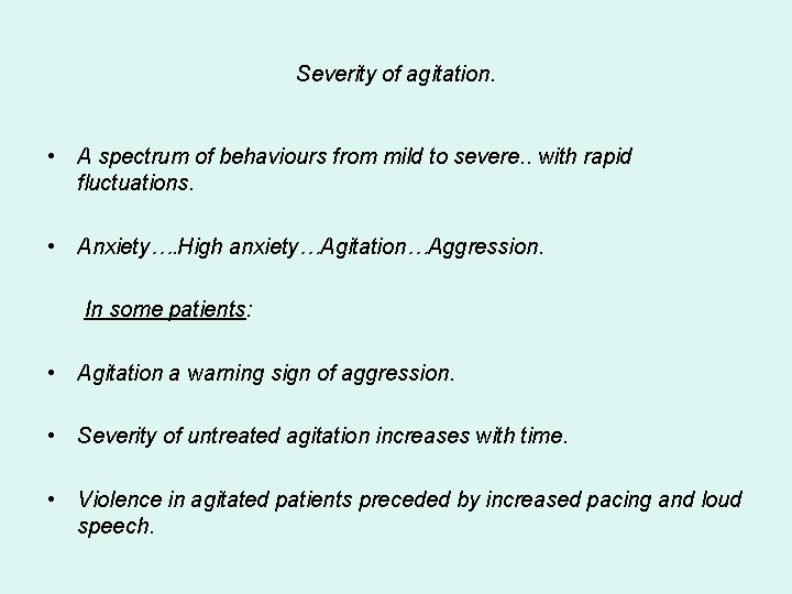 Severity of agitation. • A spectrum of behaviours from mild to severe. . with