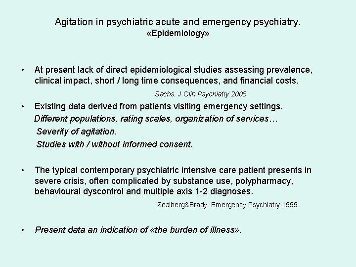 Agitation in psychiatric acute and emergency psychiatry. «Epidemiology» • At present lack of direct