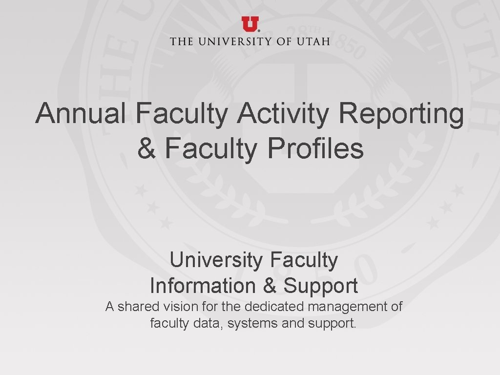 Annual Faculty Activity Reporting & Faculty Profiles University Faculty Information & Support A shared