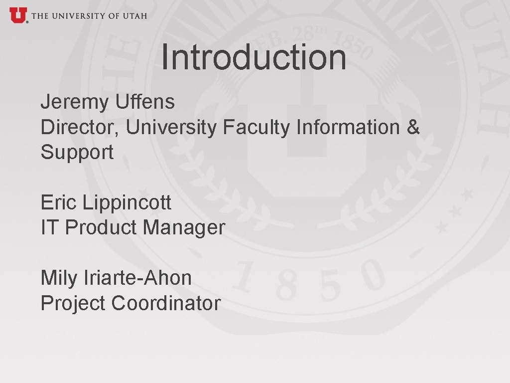 Introduction Jeremy Uffens Director, University Faculty Information & Support Eric Lippincott IT Product Manager