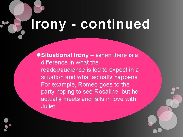 Irony - continued Situational Irony – When there is a difference in what the