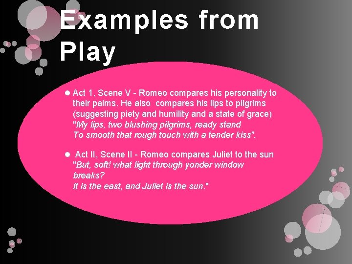 Examples from Play Act 1, Scene V - Romeo compares his personality to their