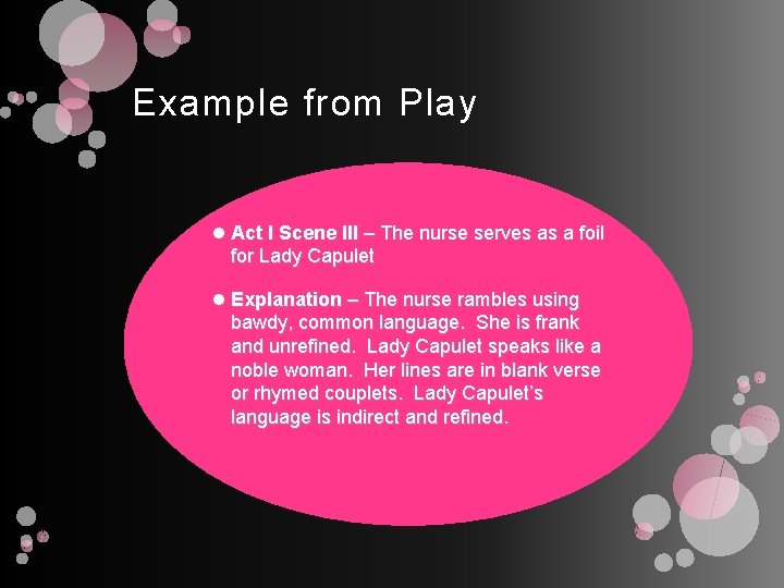 Example from Play Act I Scene III – The nurse serves as a foil