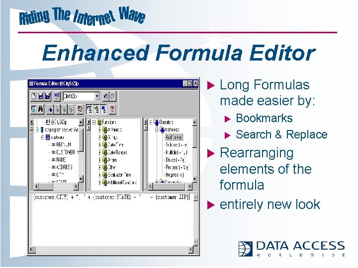 Enhanced Formula Editor u Long Formulas made easier by: u u Bookmarks Search &