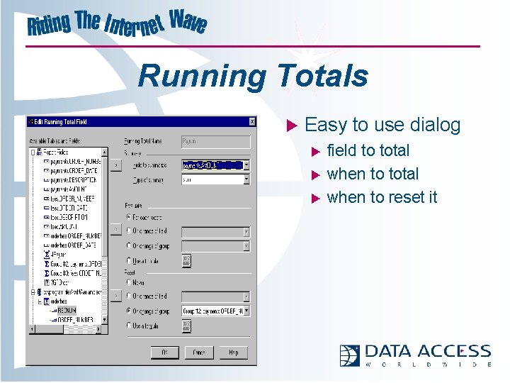 Running Totals u Easy to use dialog u u u field to total when