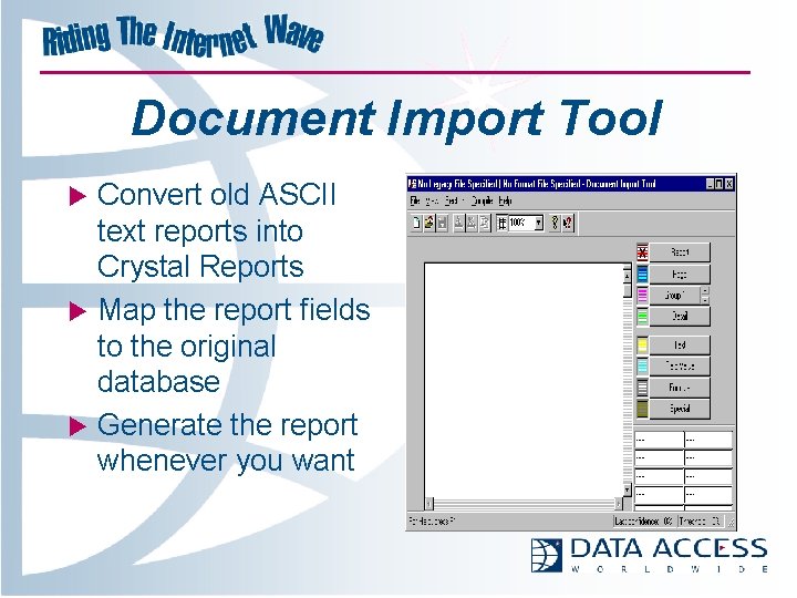 Document Import Tool u u u Convert old ASCII text reports into Crystal Reports