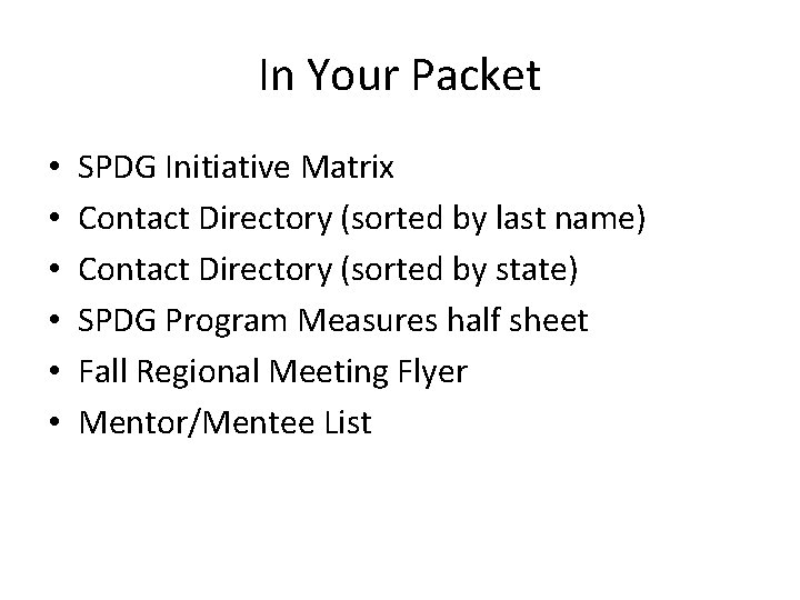 In Your Packet • • • SPDG Initiative Matrix Contact Directory (sorted by last