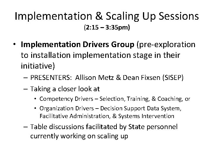 Implementation & Scaling Up Sessions (2: 15 – 3: 35 pm) • Implementation Drivers