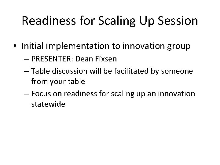 Readiness for Scaling Up Session • Initial implementation to innovation group – PRESENTER: Dean