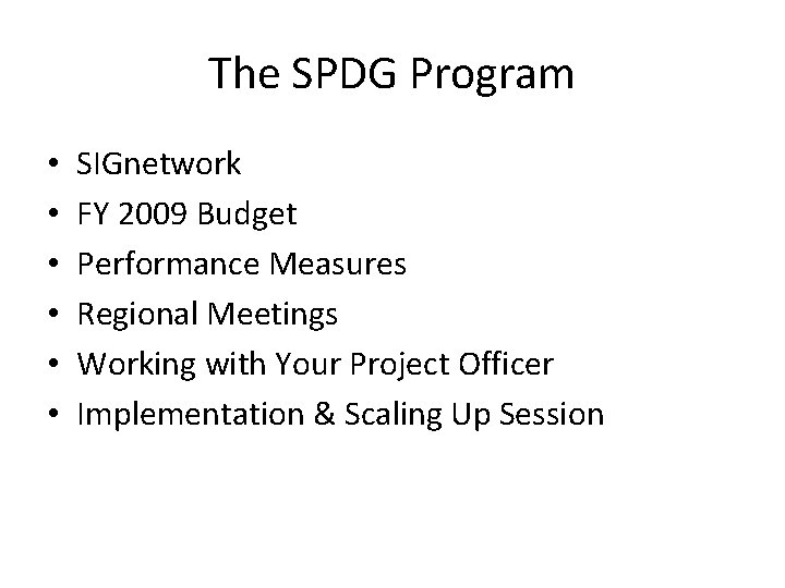 The SPDG Program • • • SIGnetwork FY 2009 Budget Performance Measures Regional Meetings