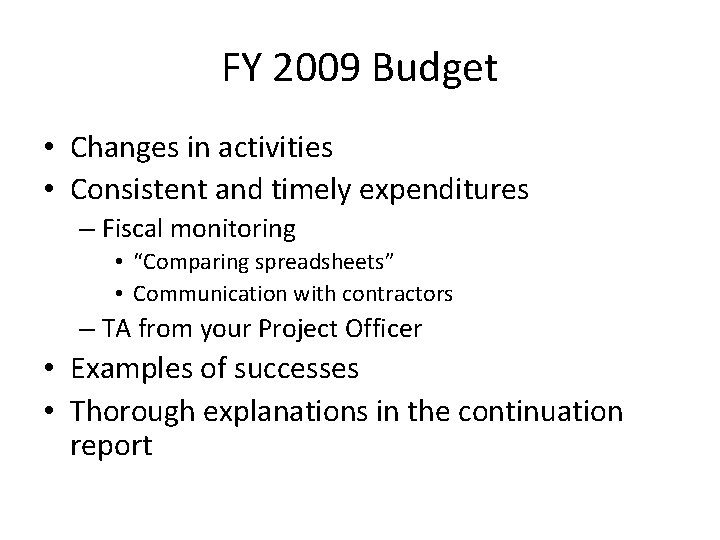FY 2009 Budget • Changes in activities • Consistent and timely expenditures – Fiscal
