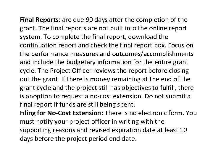 Final Reports: are due 90 days after the completion of the grant. The final