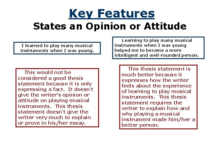 Key Features States an Opinion or Attitude I learned to play many musical instruments