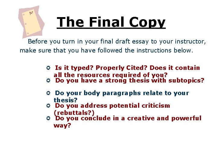 The Final Copy Before you turn in your final draft essay to your instructor,