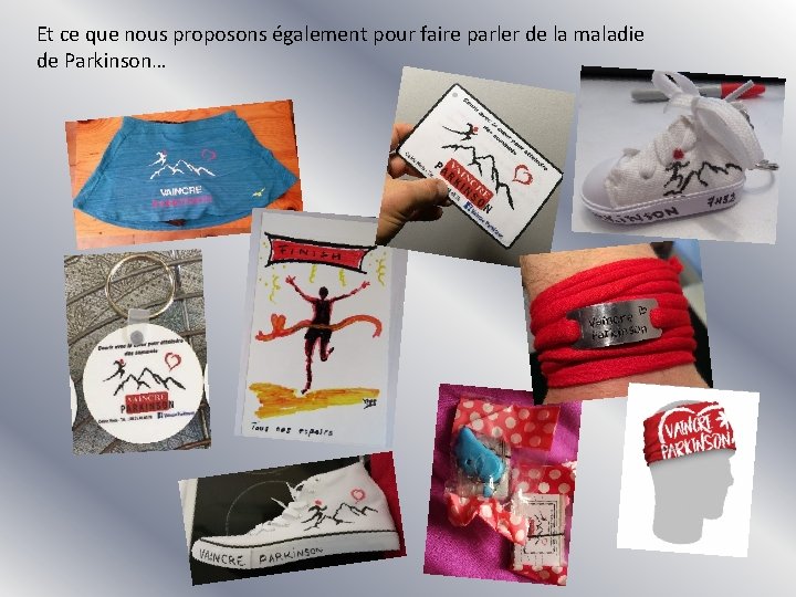 Et ce que nous proposons également pour faire parler de la maladie de Parkinson… Et ce que nous proposons également pour faire parler de la maladie de Parkinson…