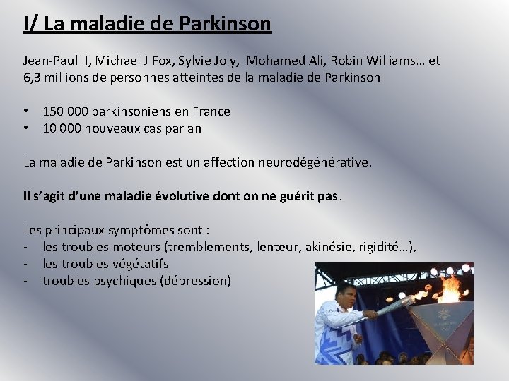 I/ La maladie de Parkinson Jean-Paul II, Michael J Fox, Sylvie Joly, Mohamed Ali,