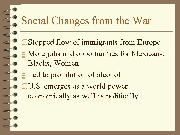 Social Changes from the War 4 Stopped flow of immigrants from Europe 4 More