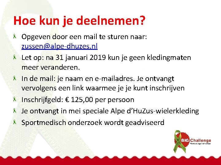 Hoe kun je deelnemen? Opgeven door een mail te sturen naar: zussen@alpe-dhuzes. nl Let