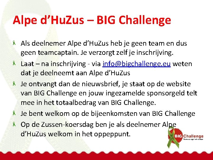 Alpe d’Hu. Zus – BIG Challenge Als deelnemer Alpe d’Hu. Zus heb je geen