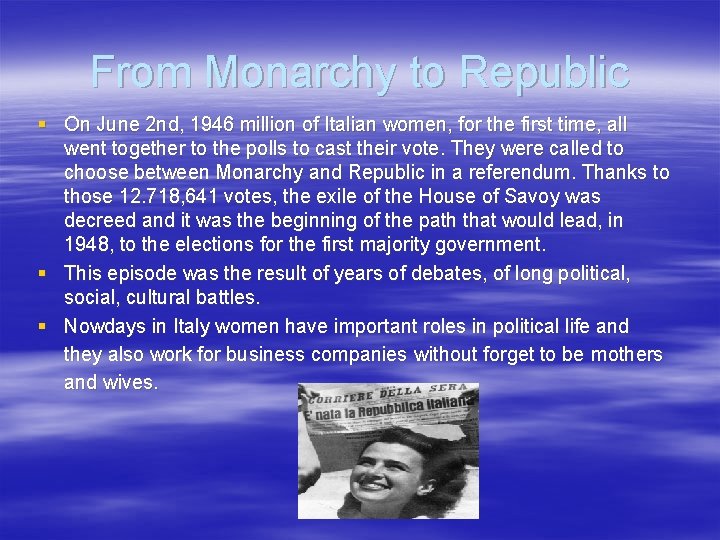 From Monarchy to Republic § On June 2 nd, 1946 million of Italian women,