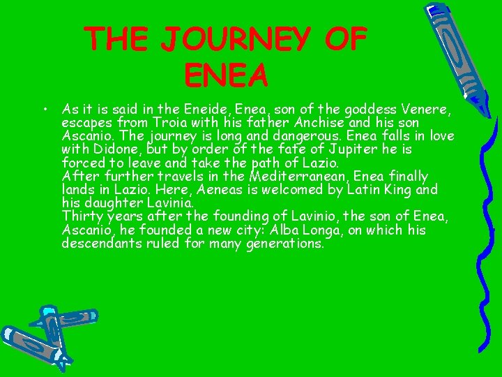 THE JOURNEY OF ENEA • As it is said in the Eneide, Enea, son