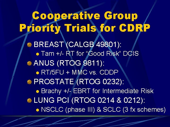 Cooperative Group Priority Trials for CDRP BREAST (CALGB 49801): l Tam +/- RT for